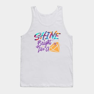 Shine bright like a diamond colorful art best for shirts, hoodies, stickers mugs Tank Top